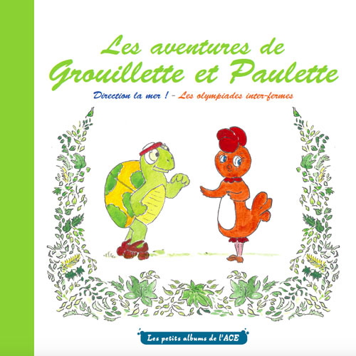 Grouillette et Paulette le livre illustré de l'ACE